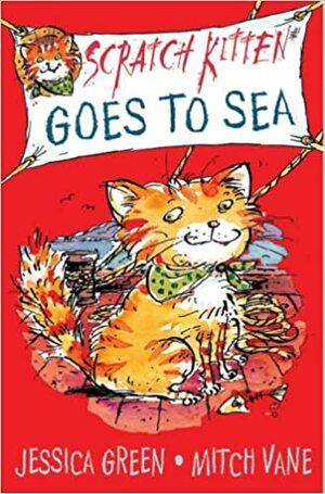 Scratch Kitten Goes to Sea by Mitch Vane, Jessica Green