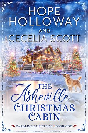 The Asheville Christmas Cabin by Hope Holloway, Hope Holloway, Cecelia Scott