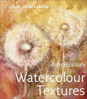 Watercolour Textures (Collins Artist's Studio) by Ann Blockley