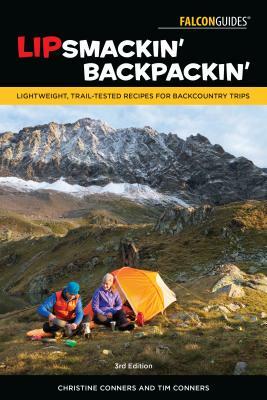 Lipsmackin' Backpackin': Lightweight, Trail-Tested Recipes for Backcountry Trips by Christine Conners, Tim Conners