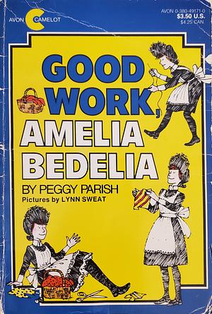 Good Work, Amelia Bedelia by Peggy Parish