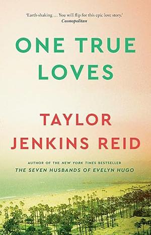 One True Loves by Taylor Jenkins Reid