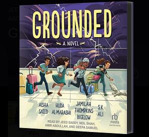 Grounded by Jamilah Thompkins-Bigelow, Huda Al-Marashi, S.K. Ali, Aisha Saeed