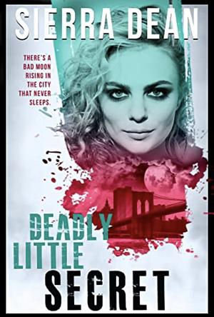 Deadly Little Secret by Sierra Dean