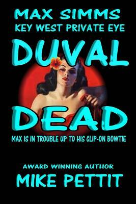 Duval Dead,: Max Simms, Key West P.I. by Mike Pettit