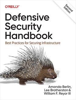 Defensive Security Handbook: Best Practices for Securing Infrastructure by Amanda Berlin, Lee Brotherston