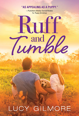 Ruff and Tumble: A Brightly Comedic Contemporary Romance by Lucy Gilmore, Lucy Gilmore