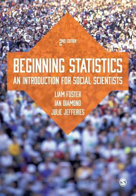 Beginning Statistics: An Introduction for Social Scientists by Julie Banton, Liam Foster, Ian Diamond
