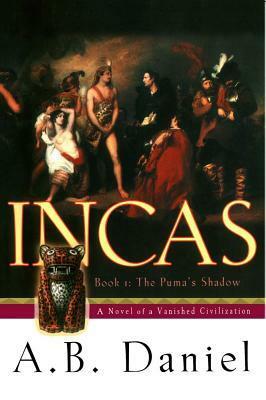 Incas: The Puma's Shadow by Antoine B. Daniel