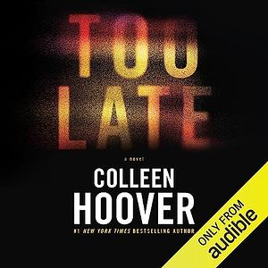 Too Late by Colleen Hoover