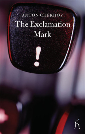The Exclamation Mark by Lynne Truss, Rosamund Bartlett, Anton Chekhov