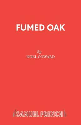 Fumed Oak by Noel Coward