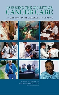 Assessing the Quality of Cancer Care: An Approach to Measurement in Georgia by Institute of Medicine, National Cancer Policy Board, National Research Council