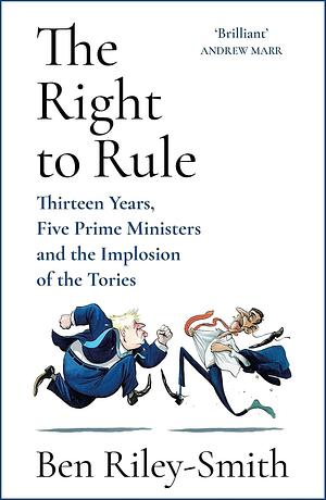 Blue Murder: The Rise and Fall of the Conservative Government, 2010–2024 by Ben Riley-Smith, Ben Riley-Smith