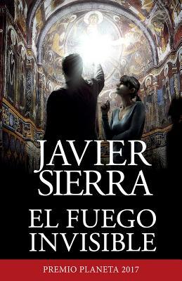 El Fuego Invisible by Javier Sierra