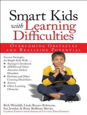 Smart Kids with Learning Difficulties by Linda Barnes-Robinson, Rich Weinfeld