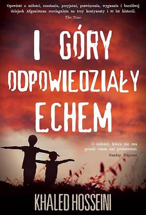 I góry odpowiedziały echem by Khaled Hosseini