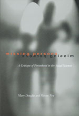 Missing Persons, Volume 1: A Critique of the Personhood in the Social Sciences by Steven Ney, Mary Douglas