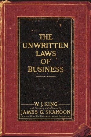 The Unwritten Laws of Business by James G. Skakoon, W.J. King