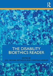 The Disability Bioethics Reader by Joel Michael Reynolds, Christine Wieseler