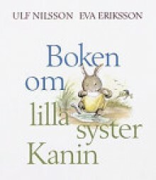 Boken om lilla syster Kanin by Ulf Nilsson