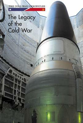 The Legacy of the Cold War by Ann Byers
