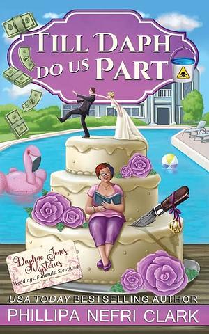 Till Daph Do Us Part by Phillipa Nefri Clark