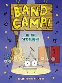 Band Camp! 3: In the Spotlight by Brian Smitty Smith