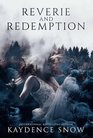 Reverie and Redemption by Kaydence Snow