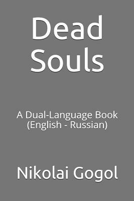 Dead Souls: A Dual-Language Book (English - Russian) by Nikolai Gogol