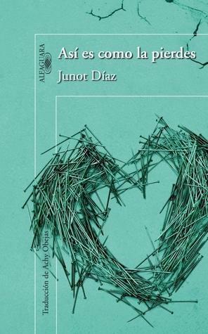 Así es como la pierdes by Junot Díaz