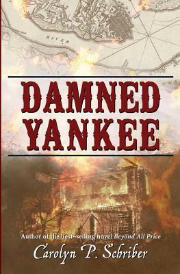Damned Yankee: The Story of a Marriage by Carolyn P. Schriber