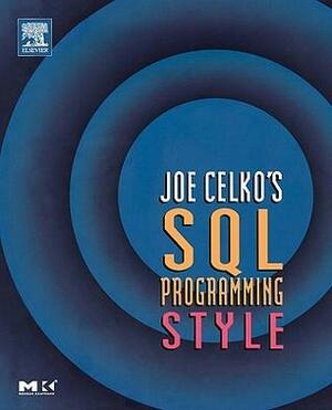 Joe Celko's SQL Programming Style by Joe Celko