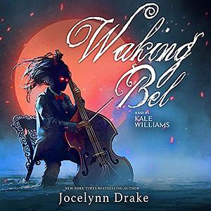 Waking Bel by Jocelynn Drake