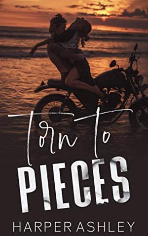 Torn to Pieces by Harper Ashley