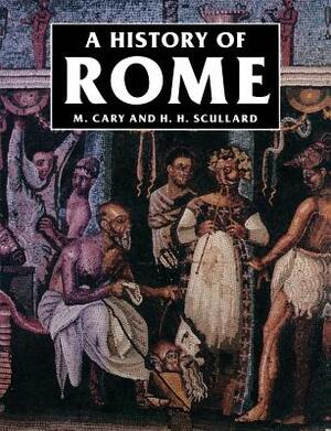 A History of Rome Down to the Reign of Constantine by H.H. Scullard, Max Cary