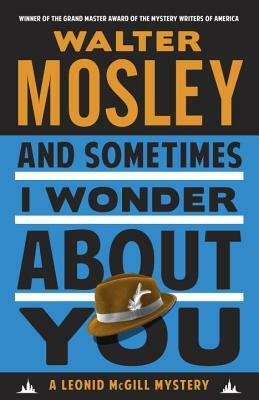 And Sometimes I Wonder about You by Walter Mosley