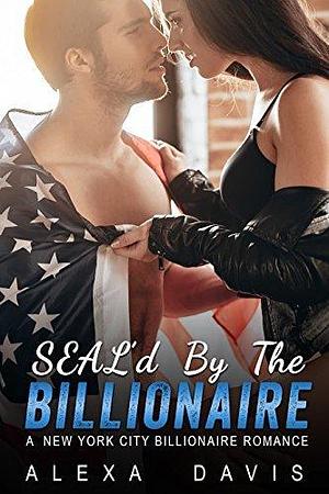 SEAL'd By The Billionaire Box Set by Alexa Davis, Alexa Davis