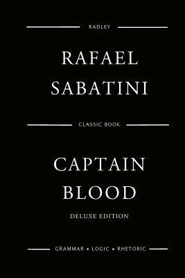 Captain Blood - Deluxe Edition by Rafael Sabatini