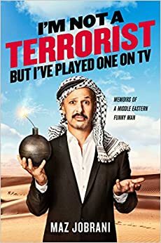 من تروریست نیستم: اما یک بار در فیلمی نقش\u200cاش را بازی کردم: خاطرات مرد طناز خاورمیانه\u200cای by Maz Jobrani
