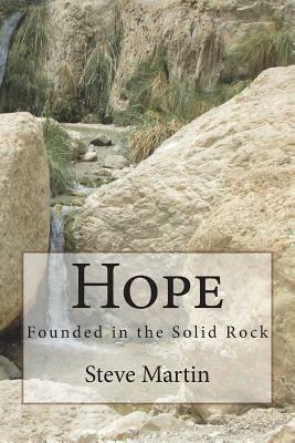 Hope: Founded in the Solid Rock by Steve Martin
