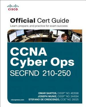 CCNA Cyber Ops SECFND #210-250 Official Cert Guide by Joseph Muniz, Omar Santos, Stefano De Crescenzo