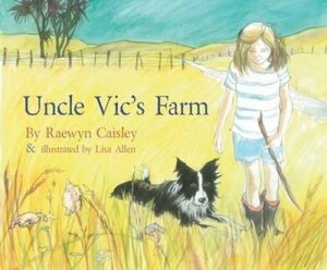 Uncle Vic's Farm by Raewyn Caisley