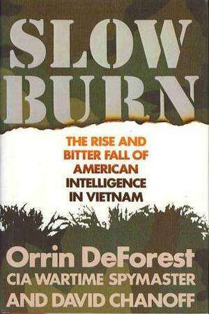 Slow Burn: The Rise and Bitter Fall of American Intelligence in Vietnam by Orrin DeForest, Stuart Herrington, David Chanoff