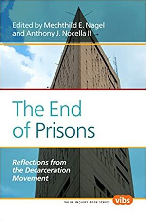 The End of Prisons: Reflections from the Decarceration Movement by Anthony J. Nocella II, Mechthild E. Nagel