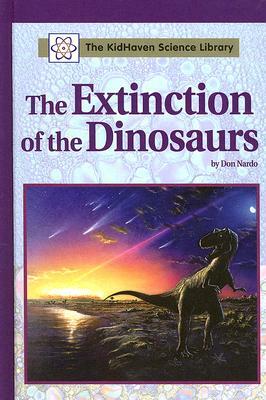 The Extinction of the Dinosaurs by Don Nardo