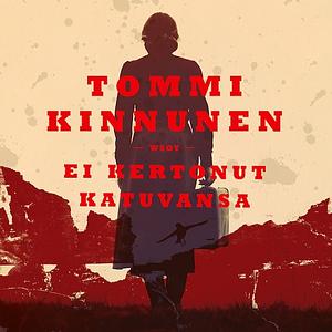 Ei kertonut katuvansa by Tommi Kinnunen