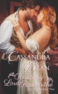 Rescuing Lord Roxwaithe (Lost Lords Book 2) by Cassandra Dean