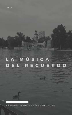 La Música del Recuerdo by Antonio Jesús Ramírez Pedrosa