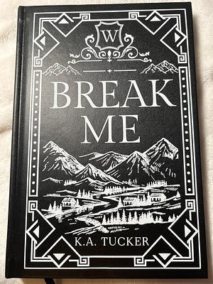 Break Me by K.A. Tucker